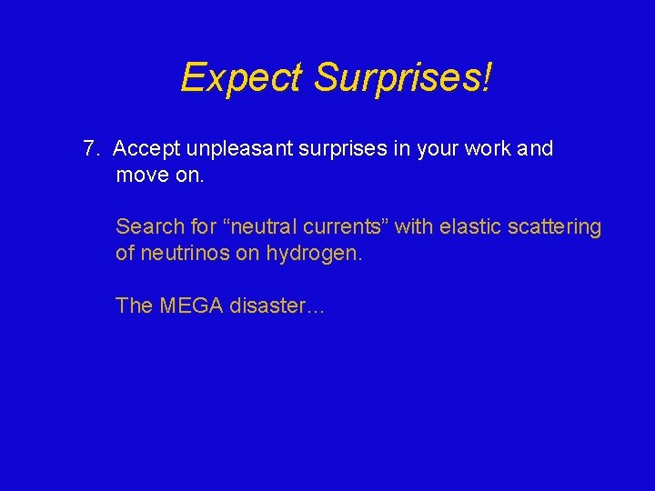 Expect Surprises! 7. Accept unpleasant surprises in your work and move on. Search for