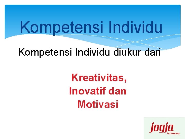 Kompetensi Individu diukur dari Kreativitas, Inovatif dan Motivasi 