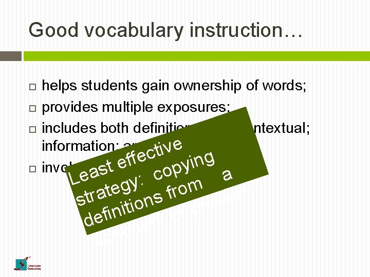 Good vocabulary instruction… helps students gain ownership of words; provides multiple exposures; includes both