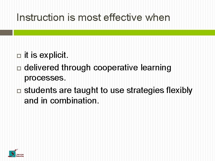 Instruction is most effective when it is explicit. delivered through cooperative learning processes. students