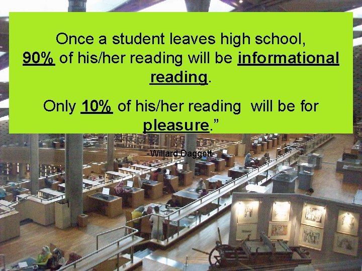 Once a student leaves high school, 90% of his/her reading will be informational reading.