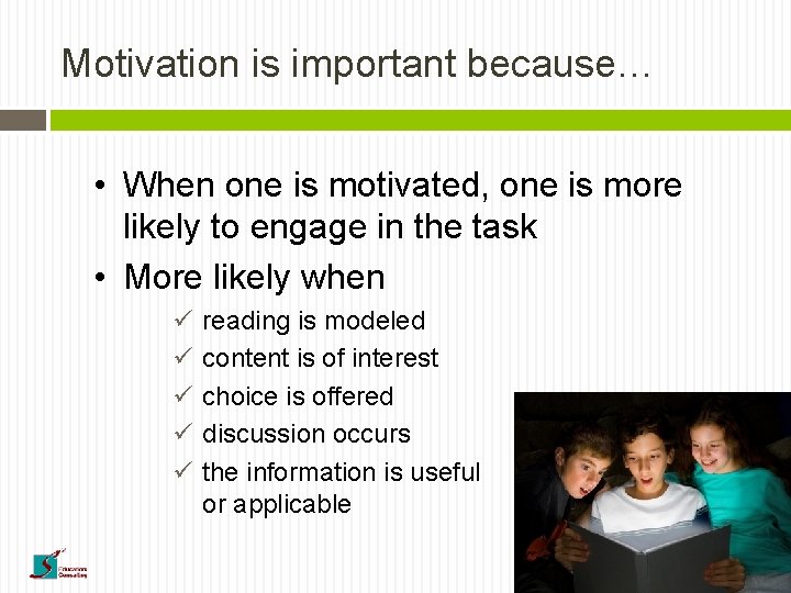 Motivation is important because… • When one is motivated, one is more likely to