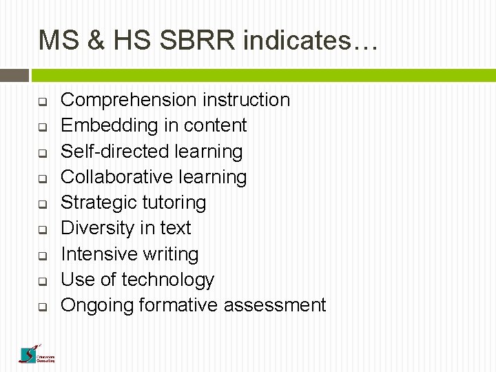 MS & HS SBRR indicates… q q q q q Comprehension instruction Embedding in