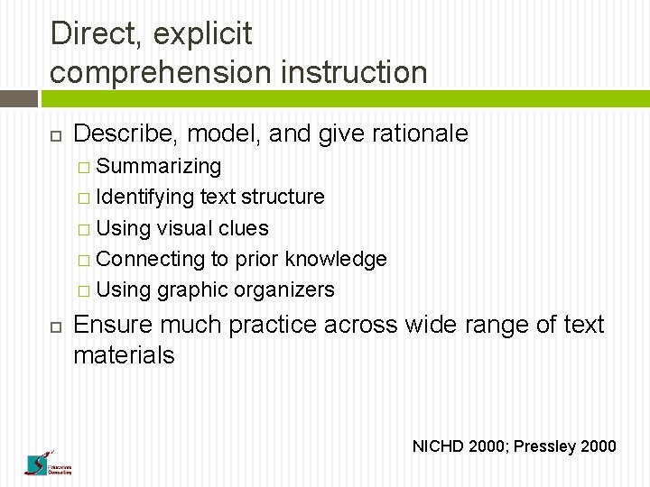 Direct, explicit comprehension instruction . Describe, model, and give rationale � Summarizing � Identifying
