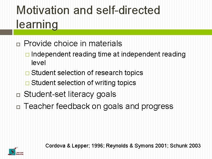 Motivation and self-directed learning Provide choice in materials � Independent reading time at independent