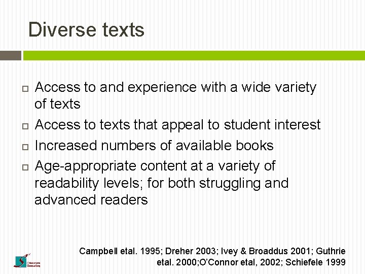 Diverse texts Access to and experience with a wide variety of texts Access to