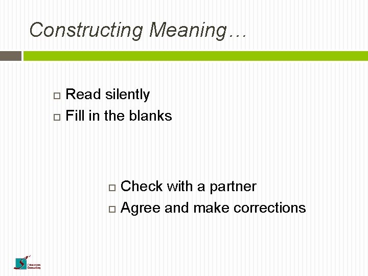 Constructing Meaning… Read silently Fill in the blanks Check with a partner Agree and