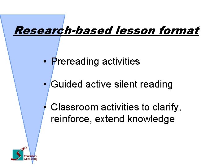 Research-based lesson format • Prereading activities • Guided active silent reading • Classroom activities