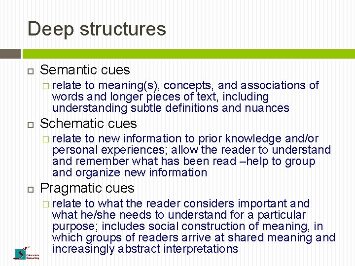 Deep structures Semantic cues � relate to meaning(s), concepts, and associations of words and