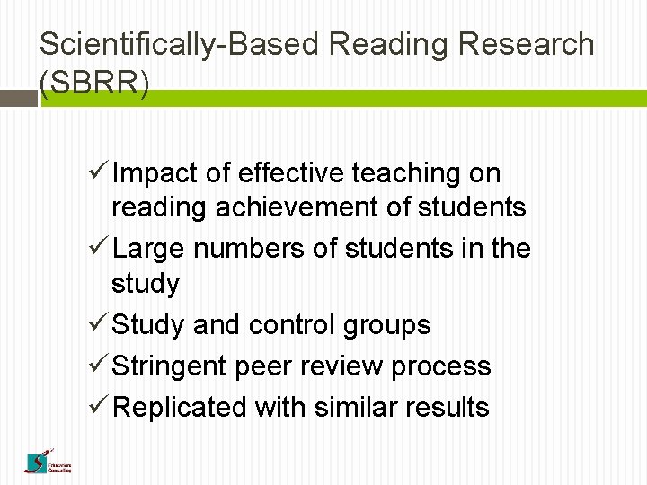 Scientifically-Based Reading Research (SBRR) ü Impact of effective teaching on reading achievement of students