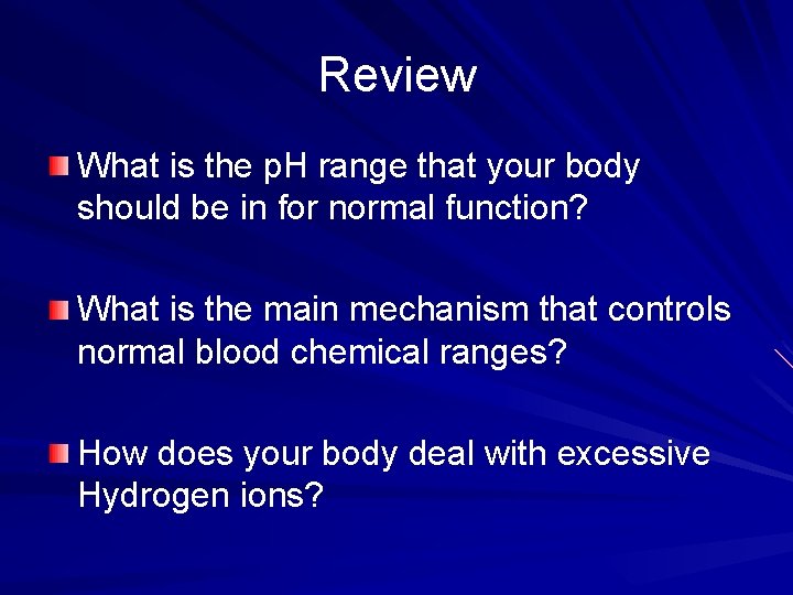 Review What is the p. H range that your body should be in for