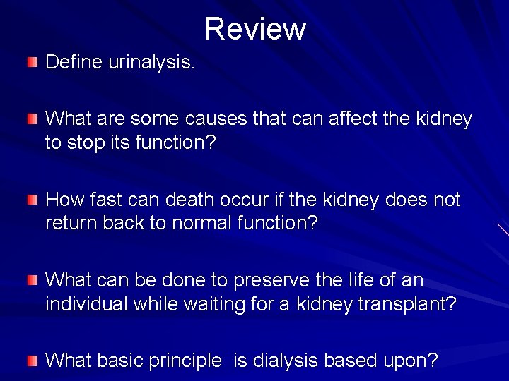 Review Define urinalysis. What are some causes that can affect the kidney to stop