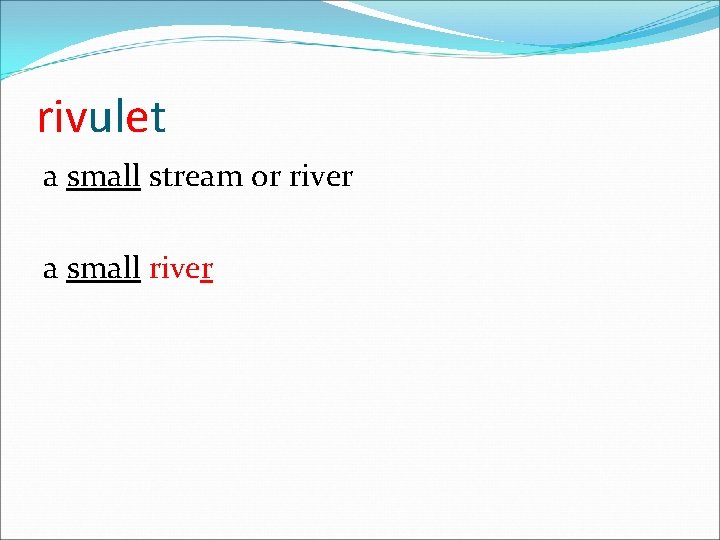 rivulet a small stream or river a small river 