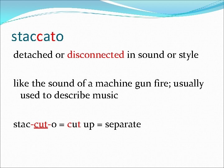 staccato detached or disconnected in sound or style like the sound of a machine