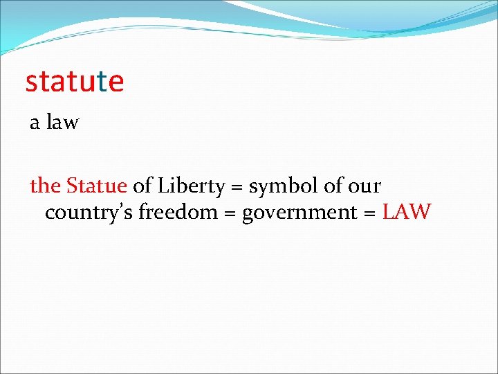 statute a law the Statue of Liberty = symbol of our country’s freedom =