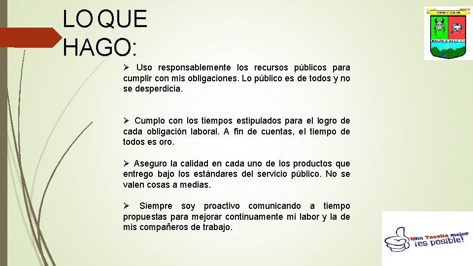 LO QUE HAGO: Ø Uso responsablemente los recursos públicos para cumplir con mis obligaciones.