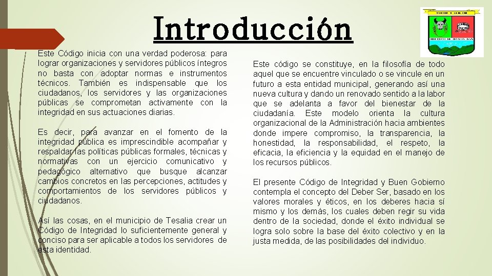 Introducción Este Código inicia con una verdad poderosa: para lograr organizaciones y servidores públicos