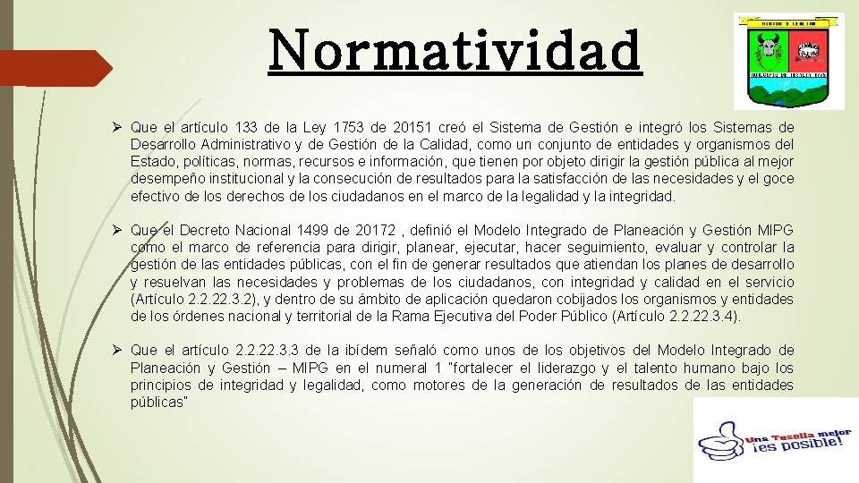 Normatividad Ø Que el artículo 133 de la Ley 1753 de 20151 creó el