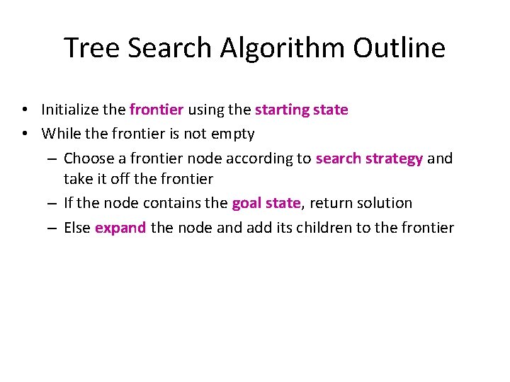 Tree Search Algorithm Outline • Initialize the frontier using the starting state • While