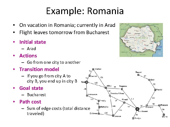 Example: Romania • On vacation in Romania; currently in Arad • Flight leaves tomorrow