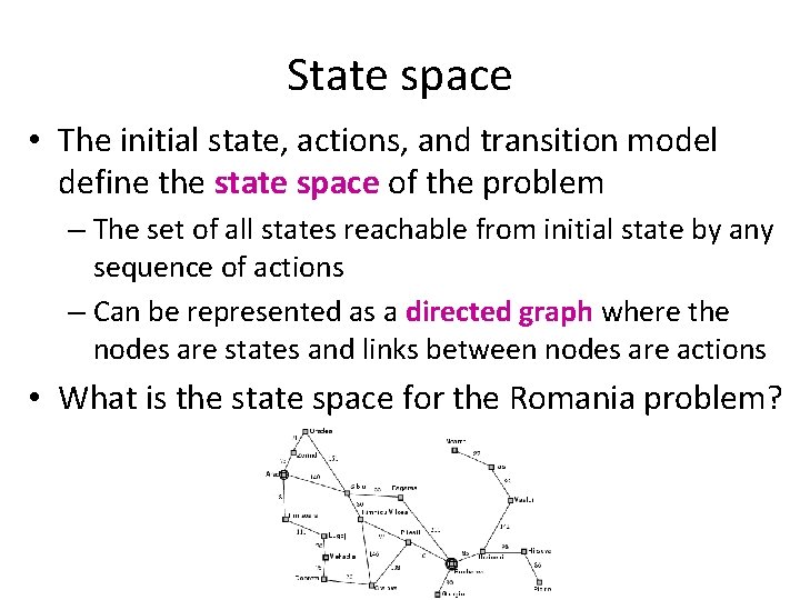 State space • The initial state, actions, and transition model define the state space