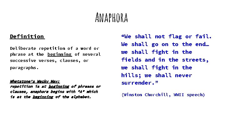 Anaphora Definition Deliberate repetition of a word or phrase at the beginning of several