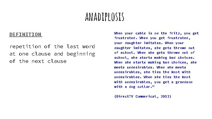 anadiplosis DEFINITION repetition of the last word at one clause and beginning of the