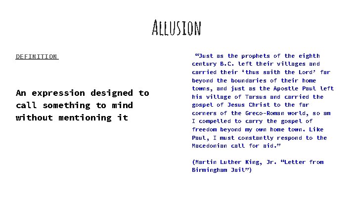 Allusion DEFINITION An expression designed to call something to mind without mentioning it “Just