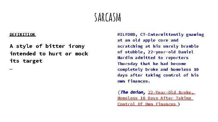 sarcasm DEFINITION A style of bitter irony intended to hurt or mock its target