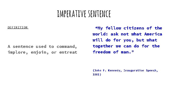 imperative sentence DEFINITION A sentence used to command, implore, enjoin, or entreat “My fellow