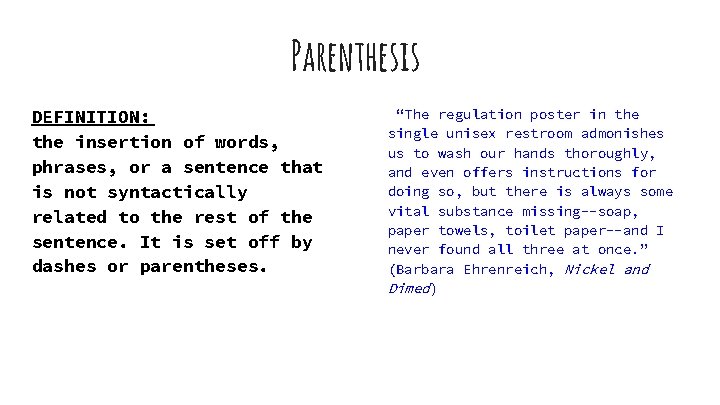 Parenthesis DEFINITION: the insertion of words, phrases, or a sentence that is not syntactically