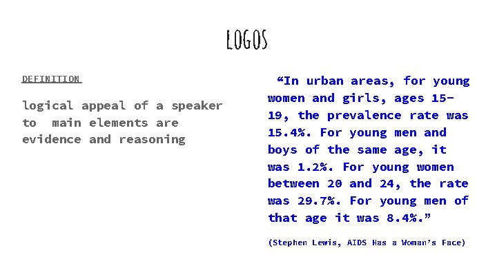 logos DEFINITION logical appeal of a speaker to main elements are evidence and reasoning