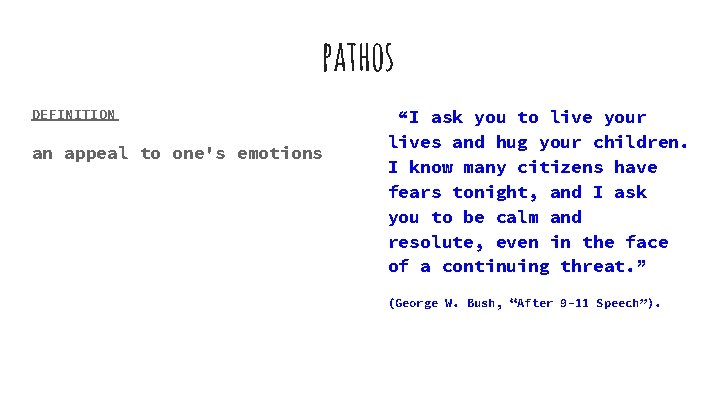 pathos DEFINITION an appeal to one's emotions “I ask you to live your lives