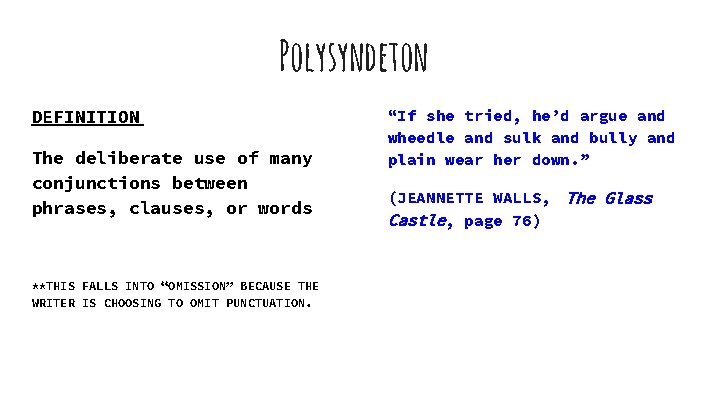 Polysyndeton DEFINITION The deliberate use of many conjunctions between phrases, clauses, or words **THIS