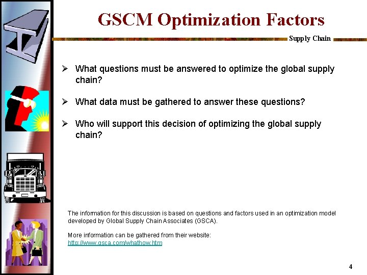 GSCM Optimization Factors Supply Chain Ø What questions must be answered to optimize the