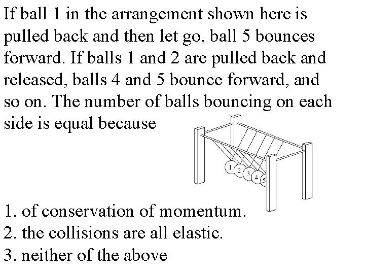If ball 1 in the arrangement shown here is pulled back and then let