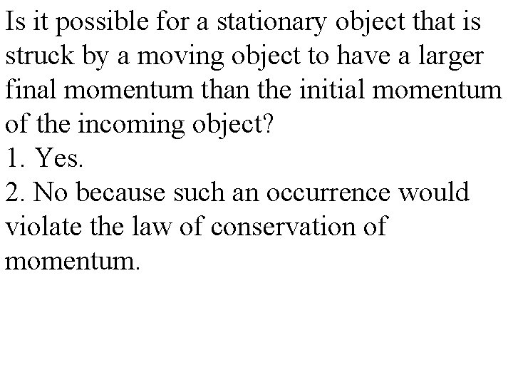 Is it possible for a stationary object that is struck by a moving object