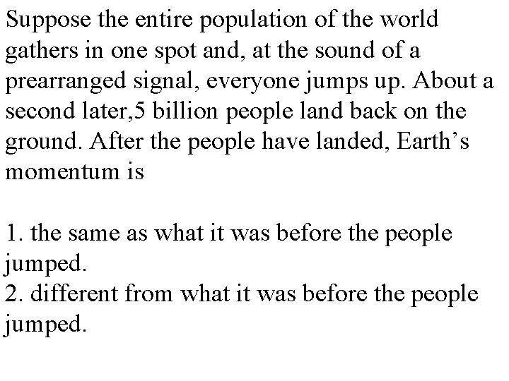 Suppose the entire population of the world gathers in one spot and, at the