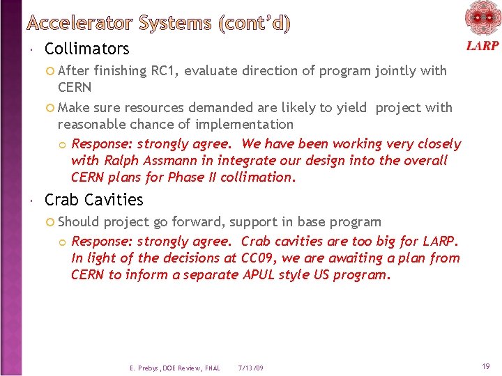  Collimators After finishing RC 1, evaluate direction of program jointly with CERN Make