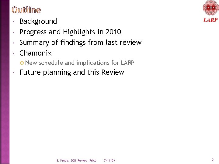  Background Progress and Highlights in 2010 Summary of findings from last review Chamonix