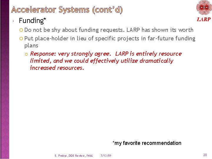  Funding* Do not be shy about funding requests. LARP has shown its worth