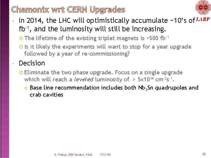  In 2014, the LHC will optimistically accumulate ~10’s of fb-1, and the luminosity