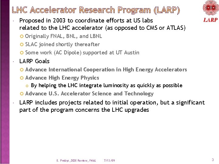  Proposed in 2003 to coordinate efforts at US labs related to the LHC