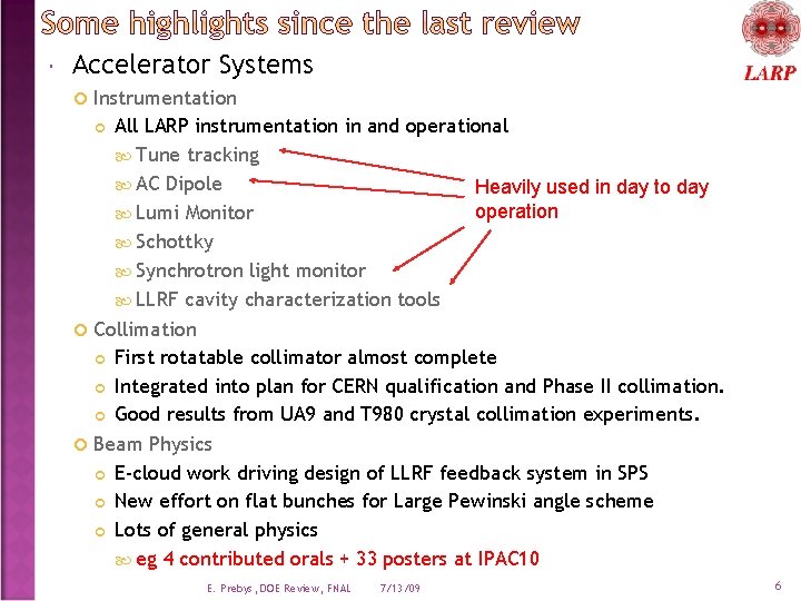  Accelerator Systems Instrumentation All LARP instrumentation in and operational Tune tracking AC Dipole