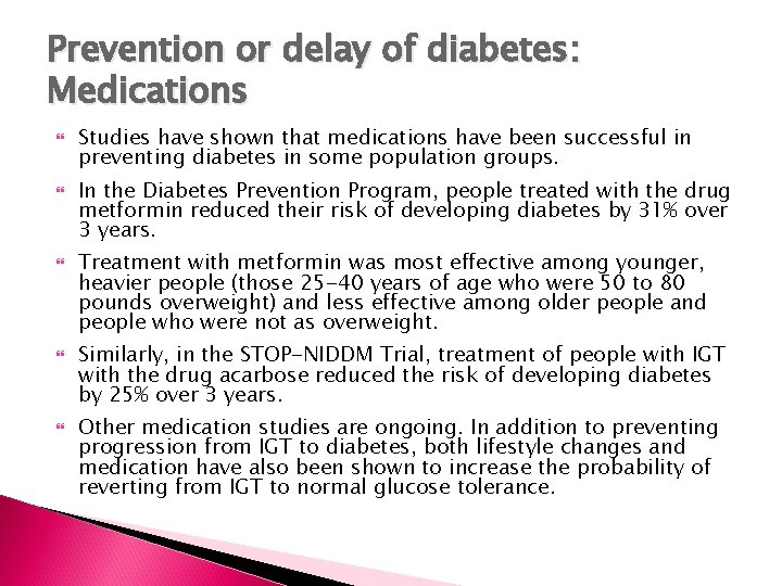 Prevention or delay of diabetes: Medications Studies have shown that medications have been successful