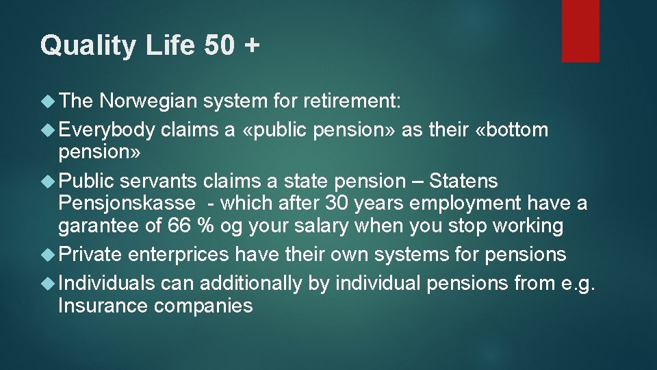 Quality Life 50 + The Norwegian system for retirement: Everybody claims a «public pension»