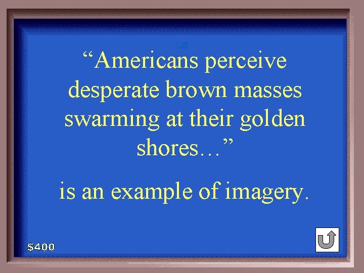 1 - 100 1 -400 A “Americans perceive desperate brown masses swarming at their