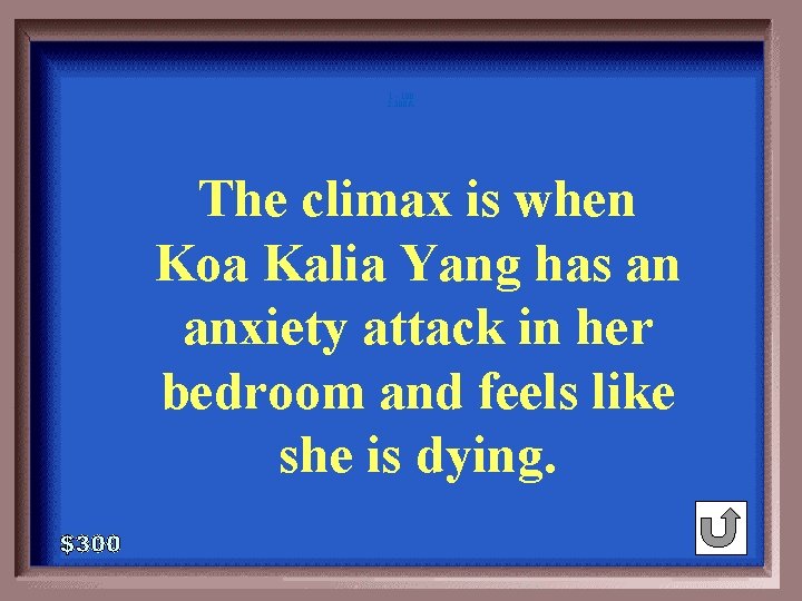 1 - 100 2 -300 A The climax is when Koa Kalia Yang has