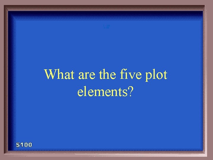 1 - 100 3 -100 What are the five plot elements? 
