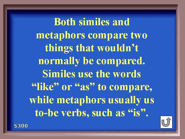 Both similes and metaphors compare two things that wouldn’t normally be compared. Similes use